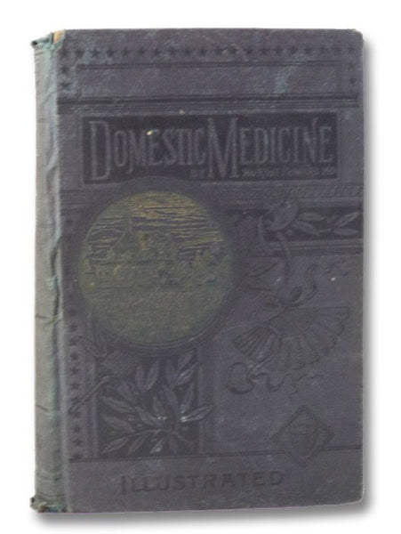 Howard's Domestic Medicine, A Complete Guide to the Preservation of Health and Treatment of Disease. Comprising the Structure and Functions of the Human Body; the Cultivation of Health; influence of Air, Sunlight, Exercise etc.; a full description of all…