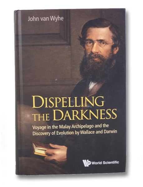Dispelling the Darkness: Voyage in the Malay Archipelago and the Discovery of Evolution by Wallace and Darwin (World Scientific)