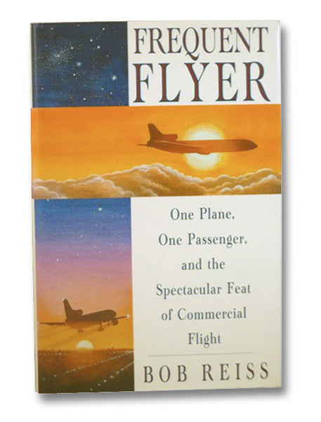 Frequent Flyer: One Plane, One Passenger, and the Spectacular Feat of Commercial Flight