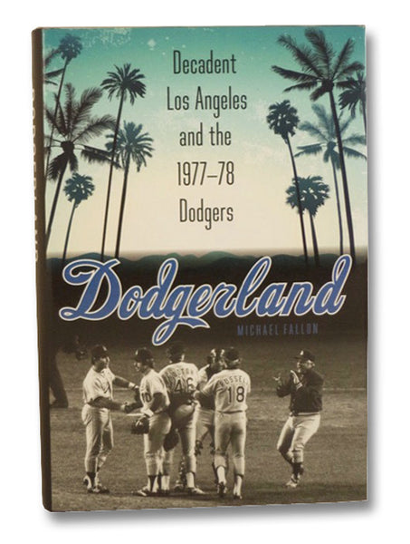 Dodgerland: Decadent Los Angeles and the 1977-78 Dodgers
