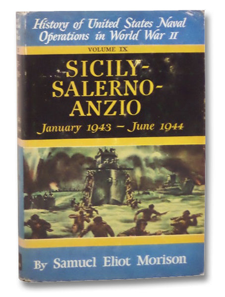 Sicily - Salerno - Anzio, January 1943 - June 1944 (History of United States Naval Operations in World War II, Volume IX)
