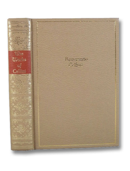 The Autobiography of Benvenuto Cellini (One Volume Edition)