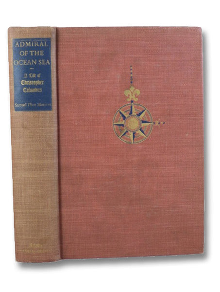 Admiral of the Ocean Sea: A Life of Christopher Columbus