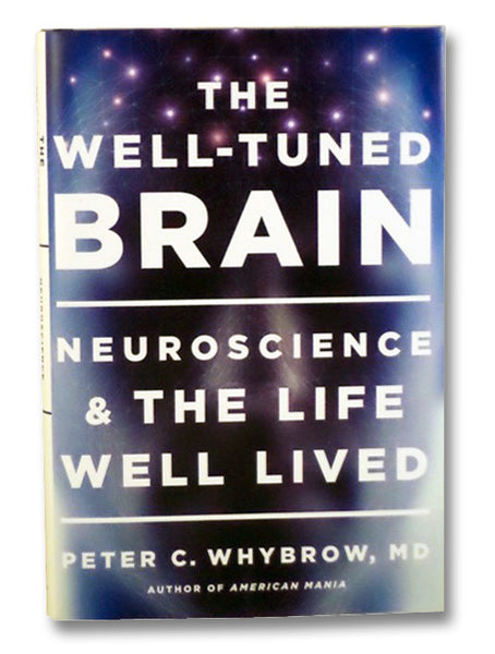 The Well-Tuned Brain: Neuroscience & the Life Well Lived