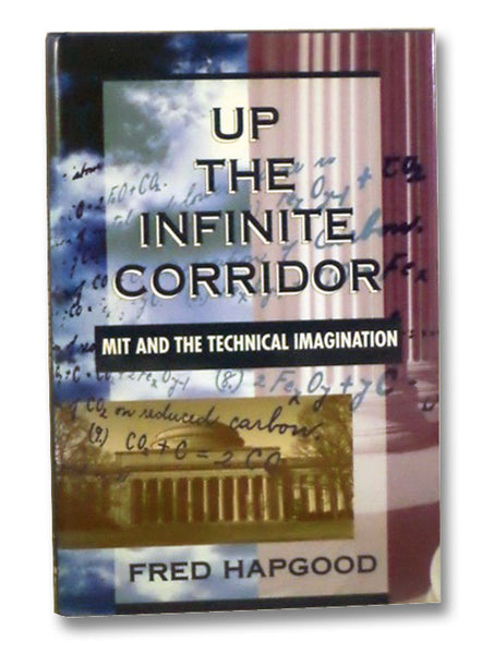 Up the Infinite Corridor: MIT and the Technical Imagination