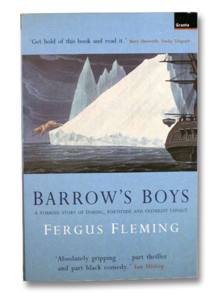 Barrow's Boys: A Stirring Story of Daring, Fortitude and Outright Lunacy