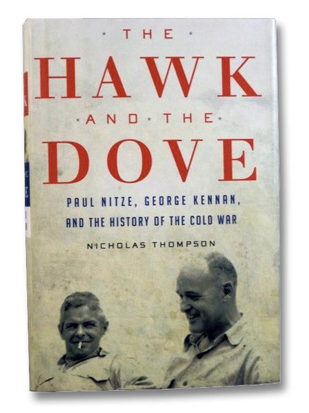 The Hawk and the Dove: Paul Nitze, George Kennan, and the History of the Cold War