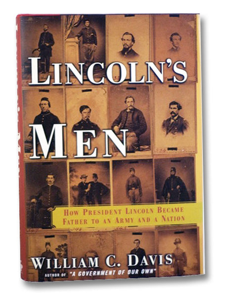 Lincoln's Men: How President Lincoln Became Father to an Army and a Nation