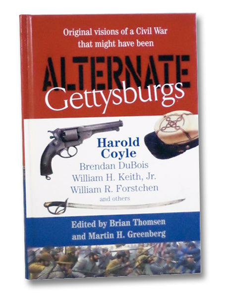 Alternate Gettysburgs: Original Visions of a Civil War That Might Have Been