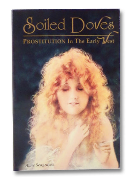 Soiled Doves: Prostitution in the Early West