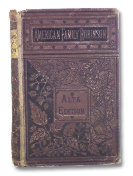The American Family Robinson; or, the Adventures of a Family Lost in the Great Desert of the West