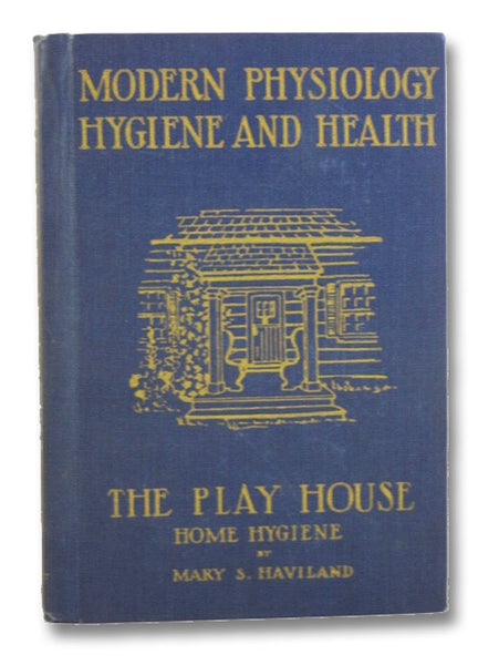 The Play House: Home Hygiene (Modern Physiology Hygiene and Health)