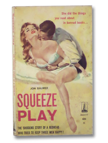 Squeeze Play: The Shocking Story of a Redhead Who Tried to Keep Three Men Happy! (Beacon B441Y)