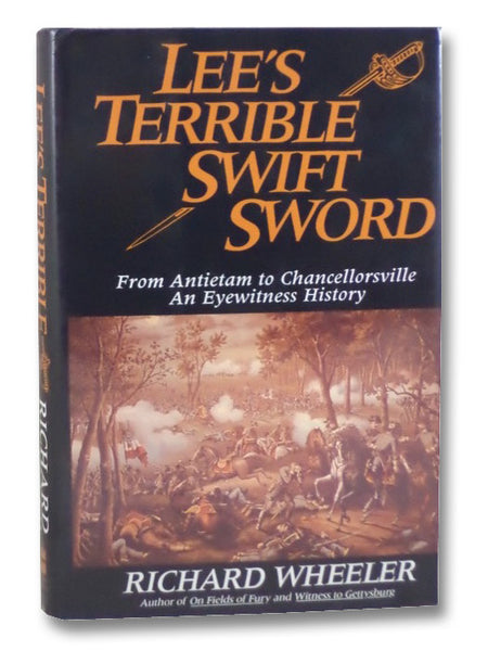 Lee's Terrible Swift Sword: From Antietam to Chancellorsville, an Eyewitness History