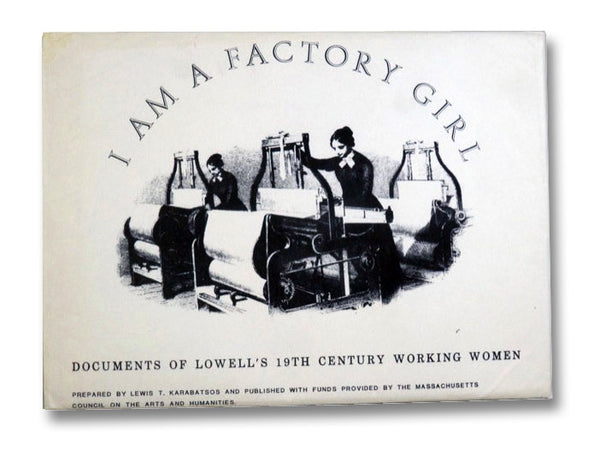 I Am a Factory Girl: Documents of Lowell's 19th Century Working Women