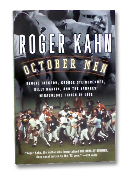 October Men: Reggie Jackson, George Steinbrenner, Billy Martin, and the Yankees' Miraculous Finish in 1978