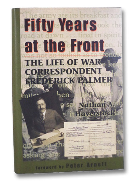 Fifty Years at the Front: The Life of War Correspondent Frederick Palmer