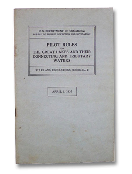 Pilot Rules for the Great Lakes and Their Connecting and Tributary Waters (Rules and Regulations Series, No. 2)