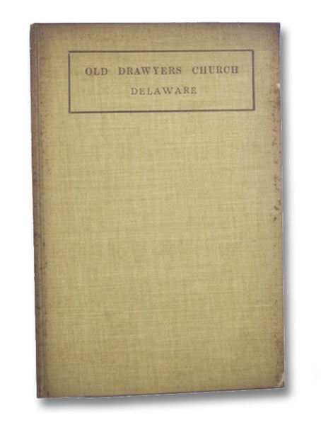 An Address, Embracing the Early History of Delaware, and the Settlement of its Boundaries, and of the Drawyers Congregation, with all the Churches since Organized on its Original Territory: Delivered in Drawyers Church, Del. May 10, 1842, Being One Hundr…