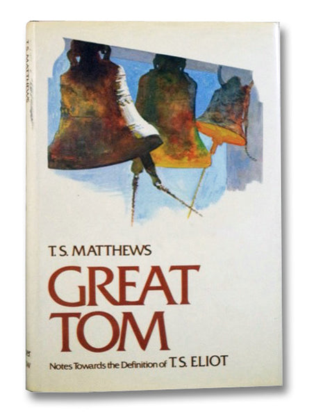Great Tom: Notes Towards the Definition of T.S. Eliot