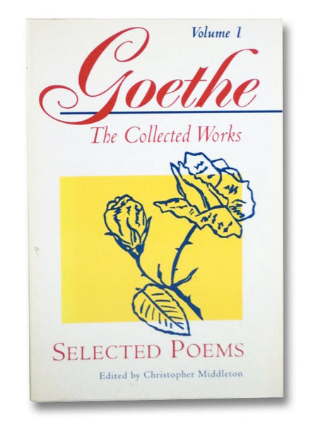 Selected Poems (Goethe: The Collected Works, Vol. 1)