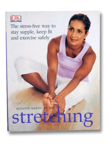 Stretching: The Stress-Free Way to Stay Supple, Keep Fit and Exercise Safely (DK)