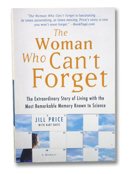 The Woman Who Can't Forget: The Extraordinary Story of Living with the Most Remarkable Memory Known to Science