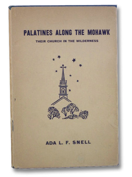 Palatines Along the Mohawk: Their Church in the Wilderness