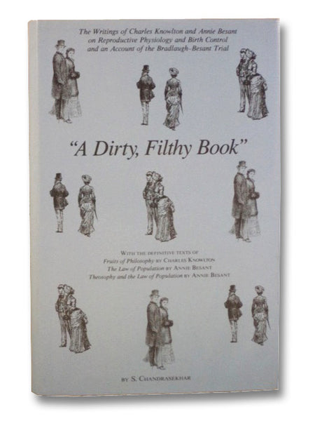 "A Dirty, Filthy Book": The Writings of Charles Knowlton and Annie Besant on Reproductive Physiology and Birth Control and an Account of the Bradlaugh-Besant Trial