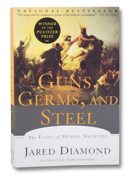 Guns, Germs, and Steel: The Fates of Human Societies