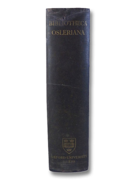Bibliotheca Osleriana: A Catalogue of Books Illustrating the History of Medicine and Science