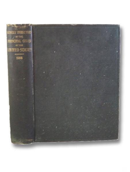 Street Directory of the Principal Cities of the United States, Embracing Letter-Carrier Offices Established to April 30, 1908. Revised in the Division of Dead Letters Under the Direction of P.V. de Graw, Fourth Assistant Postmaster-General