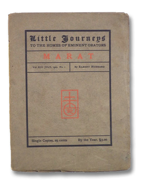 Little Journeys to the Homes of Eminent Orators: Marat (Vol. XIII, No. 1)