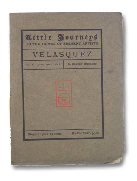 Little Journeys to the Homes of Eminent Artists: Velasquez (Vol. X, No. 6)