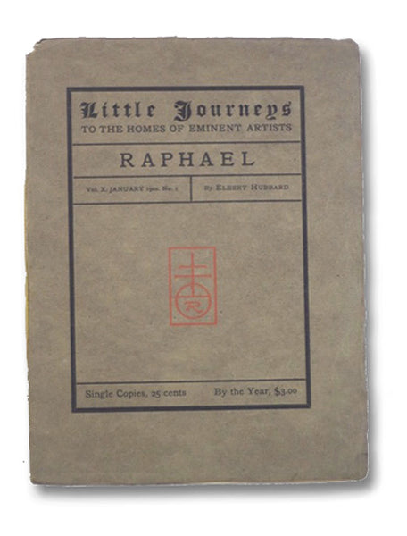 Little Journeys to the Homes of Eminent Artists: Raphael (Vol. X, No. 1)