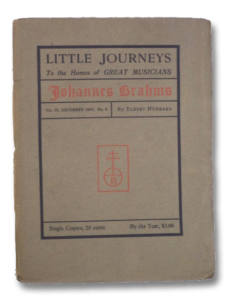 Little Journeys to the Homes of Great Musicians: Johannes Brahms (Vol. IX, No. 6)