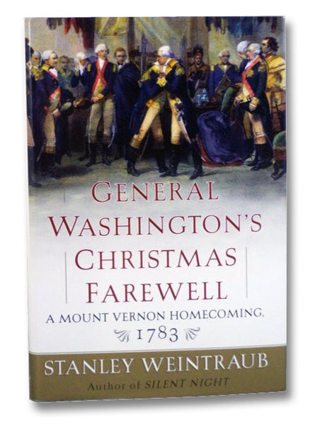 General Washington's Christmas Farewell: A Mount Vernon Homecoming, 1783