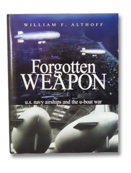 Forgotten Weapon: U.S. Navy Airships and the U-Boat War