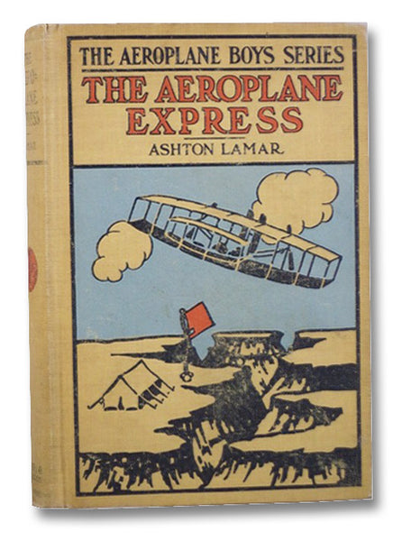 The Aeroplane Express or, the Boy Aeronaut's Grit (The Aeroplane Boys Series, No. 3)
