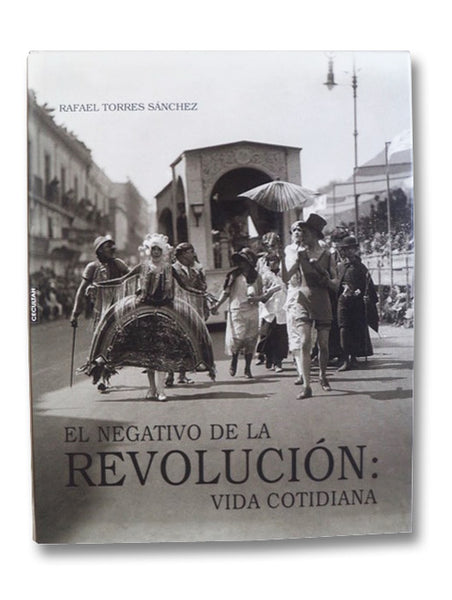 El Negativo De La Revolucion: Vida Cotidiana
