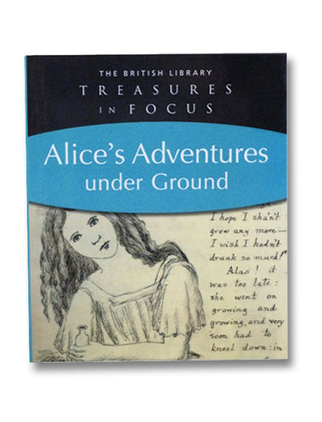 Alice's Adventures under Ground (British Library Treasures in Focus)