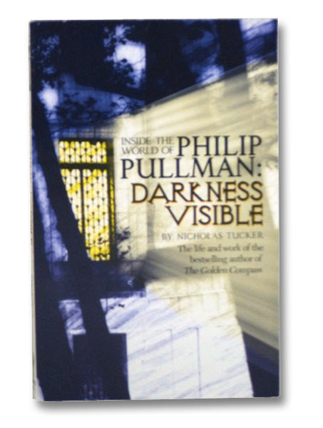 Darkness Visible: Inside the World of Philip Pullman