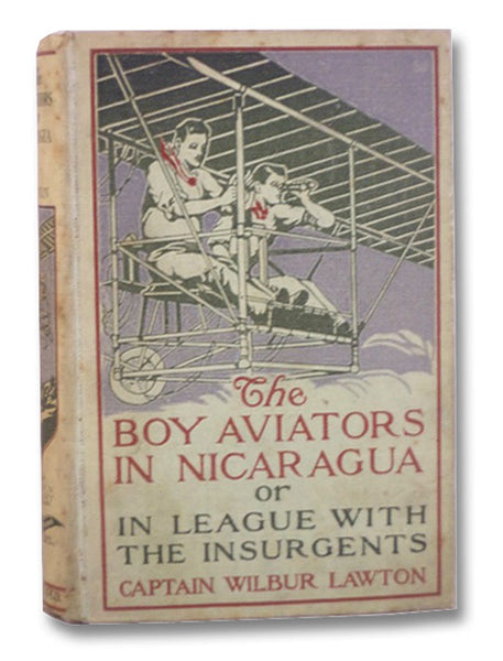 The Boy Aviators in Nicaragua or, in League with the Insurgents