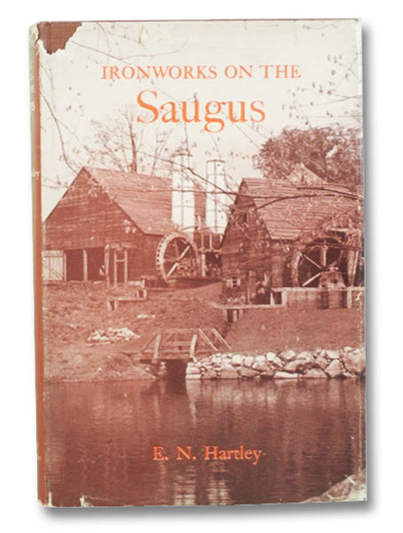 Ironworks on the Saugus: The Lynn and Braintree Ventures of the Company of Undertakers of the Ironworks in New England