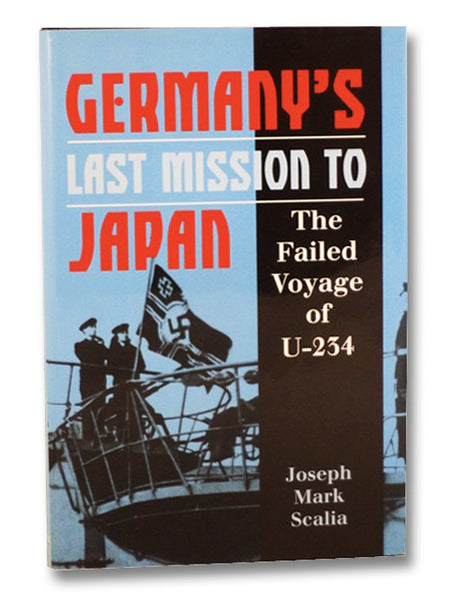 Germany's Last Mission to Japan: The Failed Voyage of U-234