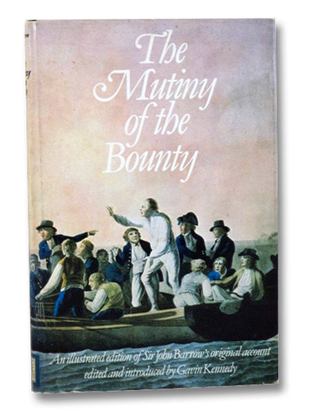 The Mutiny of the Bounty: An Illustrated Edition of Sir John Barrow's Original Account