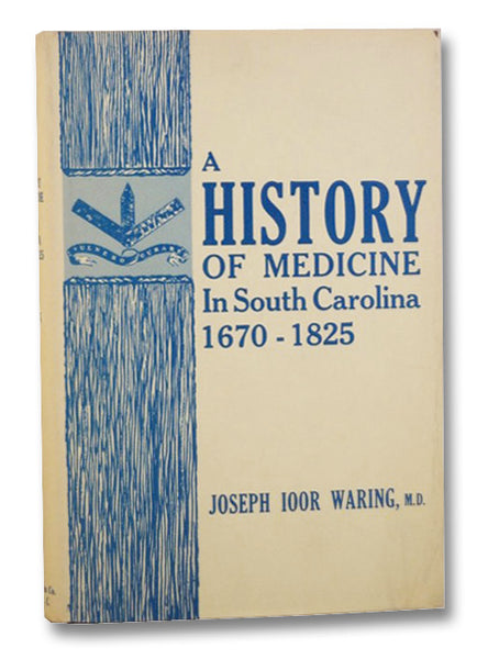 A History of Medicine in South Carolina, 1670-1825