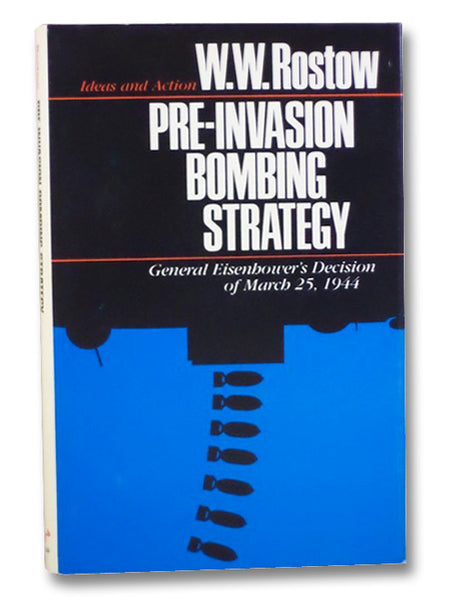 Pre-Invasion Bombing Strategy: General Eisenhower's Decision of March 25, 1944 (Ideas and Action Series, No. 1)