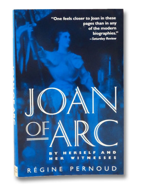 Joan of Arc: By Herself and Her Witnesses