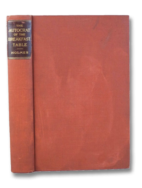 The Autocrat of the Breakfast-Table, Volume I: Every Man His Own Boswell